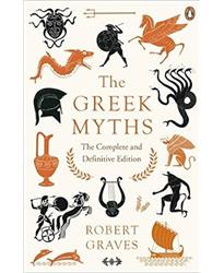 The Greek Myths: The Complete and Definitive Edition