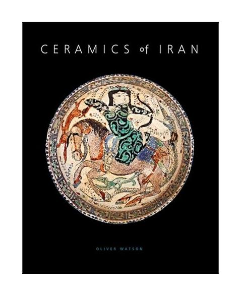 Ceramics of Iran: Islamic Pottery in the Sarikhani Collection