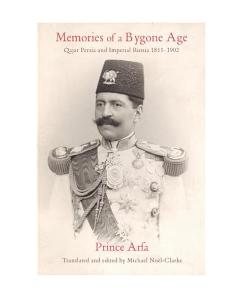 Memories of a Bygone Age: Qajar Persia and Imperial Russia 1853-1902