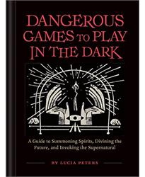 Dangerous Games to Play in the Dark: (Adult Night Games, Midnight Games, Sleepover Activities, Magic Illusions Books)