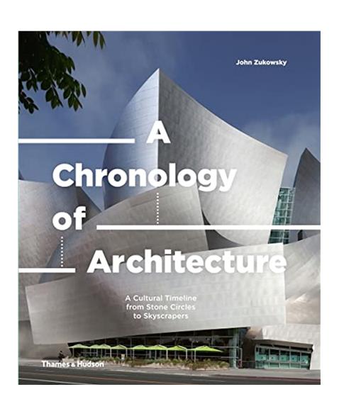 A Chronology of Architecture: A Cultural Timeline from Stone Circles to Skyscrapers