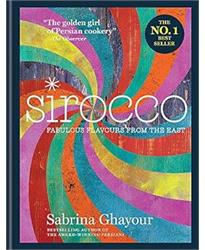 Sirocco: Fabulous Flavours from the East: From the Sunday Times no.1 bestselling author of Feasts, Persiana and Bazaar: Fast Flavours from the East