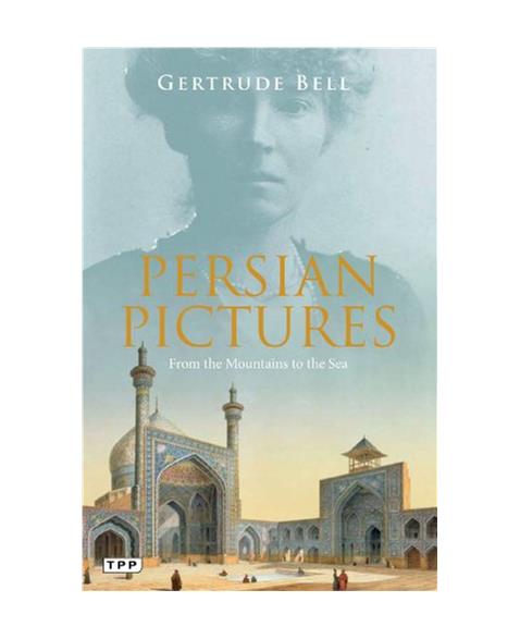 Persian Pictures: From the Mountains to the Sea (Tauris Parke Paperbacks)