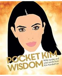 Pocket Kim Wisdom: Witty Quotes and Wise Words from Kim Kardashian (Pocket Wisdom)