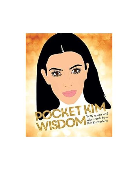 Pocket Kim Wisdom: Witty Quotes and Wise Words from Kim Kardashian (Pocket Wisdom)