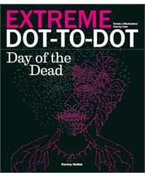 Extreme Dot-to-dot - Day of the Dead: Create a Masterpiece, Line by Line (Dot to Dot Books)