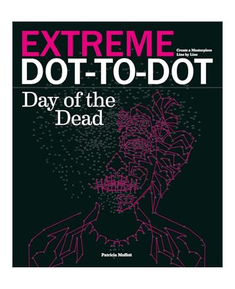 Extreme Dot-to-dot - Day of the Dead: Create a Masterpiece, Line by Line (Dot to Dot Books)