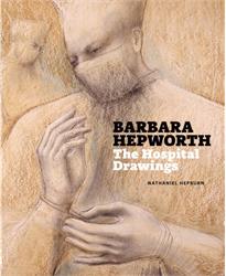 Barbara Hepworth: The Hospital Drawings