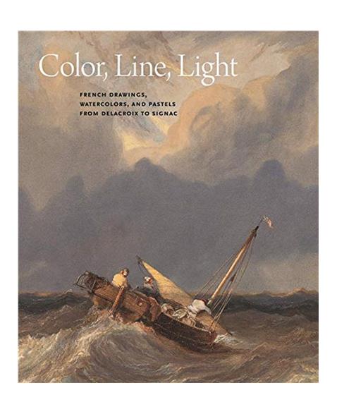 Color, Line, Light: French Drawings, Watercolors and Pastels from Delacroix to Signac: French Drawings, Watercolours and Pastels from Delacroix to Signac