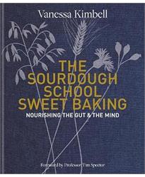 The Sourdough School: Sweet Baking: Nourishing the gut the mind