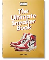 Sneaker Freaker. The Ultimate Sneaker Book. 40th Ed.