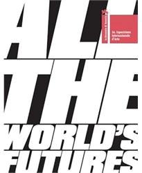 All the Worlds Futures: 56 International Art Exhibition. La Biennale Di Venezia