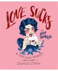 Love Sucks: The truth about romance from the worlds greatest cynics