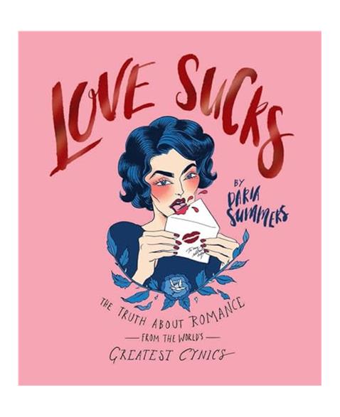 Love Sucks: The truth about romance from the worlds greatest cynics