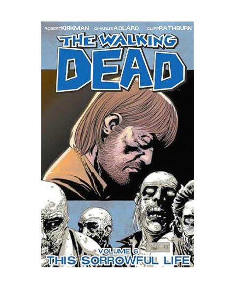 The Walking Dead Volume 6: This Sorrowful Life (Walking Dead (6 Stories))