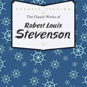 The Classic Works of Robert Louis Stevenson