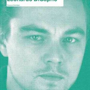 Leonardo DiCaprio: Anatomy of an Actor